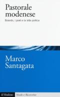 Pastorale modenese. Boiardo, i poeti e la lotta politica di Marco Santagata edito da Il Mulino