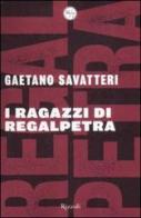 I ragazzi di Regalpetra di Gaetano Savatteri edito da Rizzoli