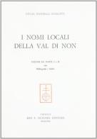 Nomi locali della Val di Non (3). Bibliografia e indici di Giulia Mastrelli Anzilotti edito da Olschki