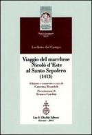 Viaggio del marchese Nicolò d'Este al Santo Sepolcro (1413) di Luchino Dal Campo edito da Olschki