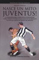Nasce un mito: Juventus! di Renato Tavella edito da Newton Compton Editori