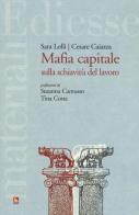 Mafia capitale sulla schiavitù del lavoro di Sara Lolli, Cesare Caiazza edito da Futura