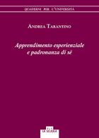 Apprendimento esperienziale e padronanza di sé di Andrea Tarantino edito da La Scuola SEI