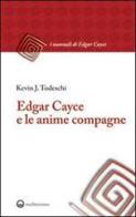 Edgar Cayce e le anime compagne di Kevin J. Todeschi edito da Edizioni Mediterranee
