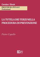 La tutela dei terzi nella procedura di prevenzione di Pietro Capello edito da Key Editore