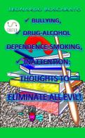 Bullying, drug-alcohol dependence-smoking, inattention. Thoughts to eliminate all evil! di Leonardo Boscarato edito da StreetLib