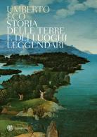 Storia delle terre e dei luoghi leggendari di Umberto Eco edito da Bompiani