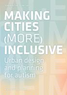 Making cities more inclusive. Urban design and planning for autism di Valentina Talu, Giulia Tola edito da Listlab