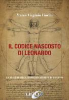 Il codice nascosto di Leonardo. Un viaggio nella geometria segreta di un genio di Marco Virginio Fiorini edito da Uno Editori