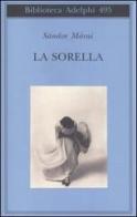 La sorella di Sándor Márai edito da Adelphi