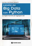 L' analisi dei big data con Python. Le migliori tecniche per aggregare i dati di Ivan Marin, Ankit Shukla, Sarang VK edito da Tecniche Nuove