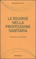 Le risorse nella professione sanitaria di Alessandro Pirola edito da Rubbettino