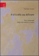 Al di là della casa dell'essere. Una cartografia della vita estetica a venire di Vincenzo Cuomo edito da Aracne