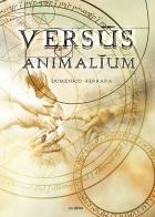 Versus animalium. Ediz. illustrata di Domenico Ferrara edito da Susil Edizioni