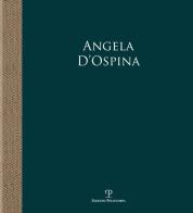 Angela D'Ospina. Epifanie di natura. Ediz. illustrata edito da Polistampa
