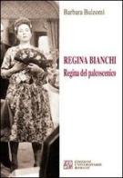Regina Bianchi. Regina del palcoscenico di Barbara Bulzomì edito da Edizioni Univ. Romane