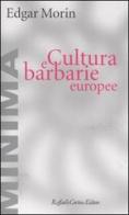 Cultura e barbarie europee di Edgar Morin edito da Raffaello Cortina Editore