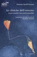 Le cliniche dell'estremo. La psicoanalisi come pratica possibile di Simone Korff-Sausse edito da Poiesis (Alberobello)