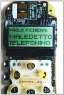 Maledetto telefonino di Paolo Pichierri edito da Morellini