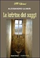 Le latrine dei saggi di Alessandro Ulivari edito da Zerounoundici