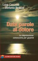 Date parole al dolore di Luigi Cancrini, Stefania Rossini edito da Scione