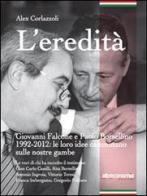 L' eredità. Giovanni Falcone e Paolo Borsellino 1992-2012: le loro idee camminano sulle nostre gambe di Alex Corlazzoli edito da Altreconomia