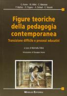 Figure teoriche della pedagogia contemporanea. Transizione difficile e processi educativi edito da Monduzzi