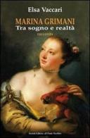 Marina Grimani tra sogno e realtà di Elsa Vaccari edito da Il Ponte Vecchio