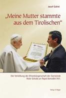 «Meine Mutter stammte aus dem Tirolischen». Die Verleihung der Ehrenbürgerschaft der Gemeinde Natz-Schabs an Papast Benedikt XVI di Josef Gelmi edito da Weger