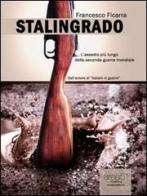 Stalingrado. L'assedio più lungo della seconda guerra mondiale di Francesco Ficarra edito da Area 51 Publishing