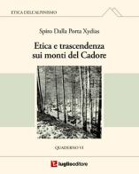 Etica e trascendenza sui monti del Cadore. Quaderno VI di Spiro Dalla Porta Xidias edito da Luglio (Trieste)