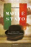 Mafia è Stato. La Sicilia e l'Italia. Intervista a Napoleone Colajanni di Paolo Di Marco edito da Euno Edizioni