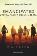 Emacipated. L'altra faccia della libertà di M. G. Reyes edito da HarperCollins Italia