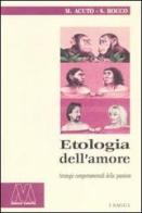 Etologia dell'amore. Strategie comportamentali della passione di Massimo Acuto, Silvia Bocco edito da Marcovalerio