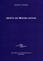 Aspetti dei misteri antichi di Rudolf Steiner edito da Editrice Antroposofica