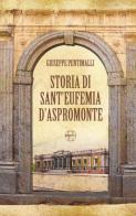 Storia di Sant'Eufemia d'Aspromonte di Giuseppe Pentimalli edito da Nuove Edizioni Barbaro