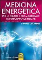 Medicina energetica. Per le terapie e per migliorare le performance fisiche di James Oschman edito da Macro Edizioni