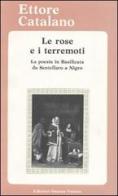 Le rose e i terremoti. La poesia in Basilicata da Scotellaro a Nigro. Testi e materiali critici di Ettore Catalano edito da Osanna Edizioni