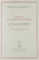 Carducci e la letteratura italiana. Atti del Convegno (Bologna, 11-13 ottobre 1985) edito da Antenore