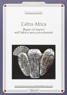 L' altra Africa. Regni ed imperi nell'Africa nera precoloniale di Francesco Paderi edito da Il Cerchio