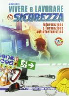 Vivere e lavorare in sicurezza. Con espansione online. Per le Scuole superiori. Con CD-ROM di Sergio Luzzi edito da Editrice San Marco