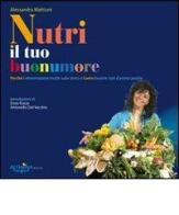 Nutri il tuo buonumore. Perché l'alimentazione incide sullo stress e come favorire stati d'animo positivi di Alessandra Mattioni edito da Althena