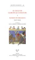Il ciclo di Guiron le Courtois. Romanzi in prosa del secolo XIII. Roman de Meliadus. Parte prima edito da Sismel
