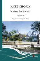 Gente del Bayou. Testo inglese a fronte vol.2 di Kate Chopin edito da Leone