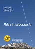 Fisica in laboratorio di Giulio Mazzi, Paolo Ronchese, Pierluigi Zotto edito da Esculapio