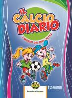 Il calcio diario. I segreti del mio calcio. Esordienti. Ediz. multilingue di Mister edito da SDM - Soccer Digital Movement