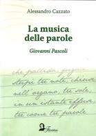 La musica della parola. Giovanni Pascoli di Alessandro Cazzato edito da Florestano