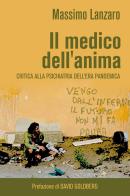 Il medico dell'anima. Critica alla psichiatria dell'era pandemica di Massimo Lanzaro edito da Youcanprint