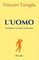 L' uomo. Secondo la scienza muratoria. Nuova ediz. di Vincenzo Tartaglia edito da StreetLib