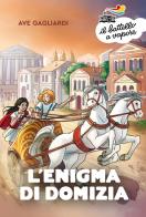 L'enigma di Domizia di Ave Gagliardi edito da Piemme